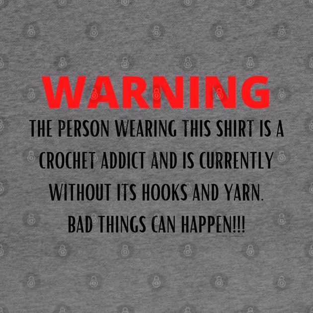 WARNING Crochet Addict by Desert Hippie Boutique